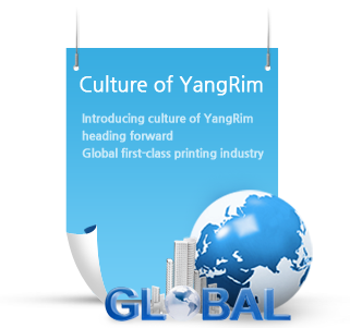 Culture of YangRim Introducing culture of YangRim heading forward Global first-class printing industry